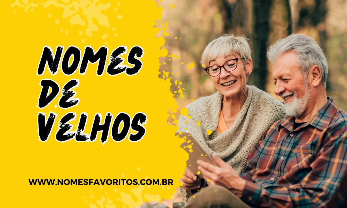 200 nomes de velhos (+ significados)