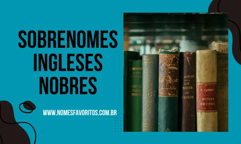 200 sobrenomes ingleses nobres com Significados